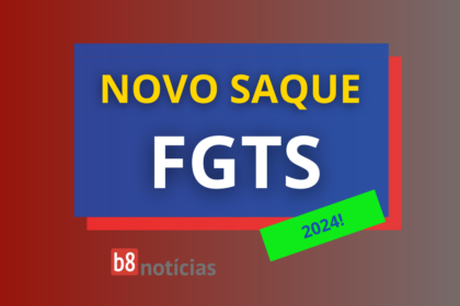 Saque do FGTS, b8 Notícias